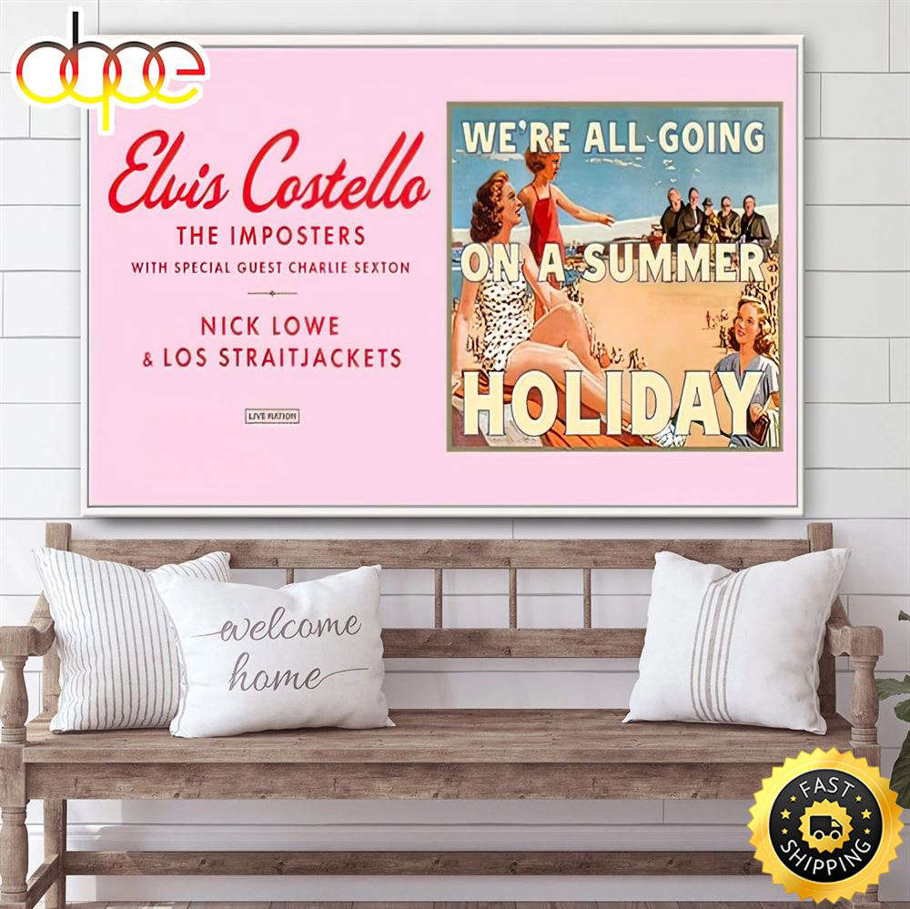 Elvis Costello &Amp; The Imposters We’Re All Going On A Summer Holiday Tour Poster Canvas Elvis Costello &Amp; The Imposters We’Re All Going On A Summer Holiday Tour Poster Canvas