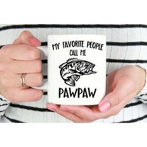 My Favorite People Call Me Pawpaw Fish Mug Christmas Gift Idea Fathers Day Gift My Favorite People Call Me Pawpaw Fish Mug Christmas Gift Idea Fathers Day Gift